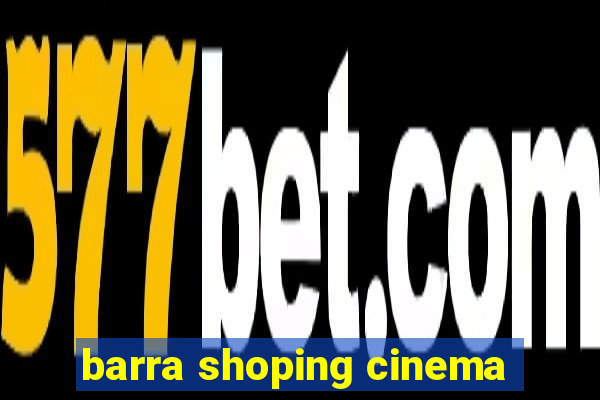 barra shoping cinema